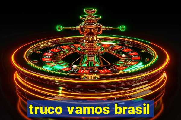 truco vamos brasil